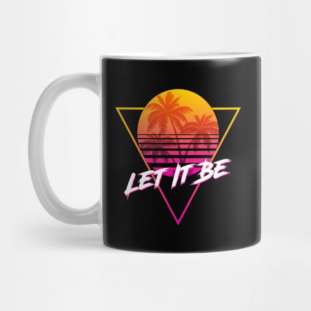 Let It Be - Proud Name Retro 80s Sunset Aesthetic Design by DorothyMayerz Base